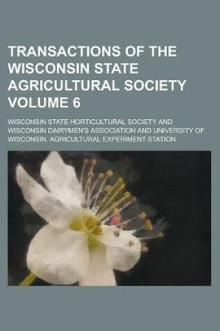 Cover of Transactions of the Wisconsin State Agricultural Society Volume 6