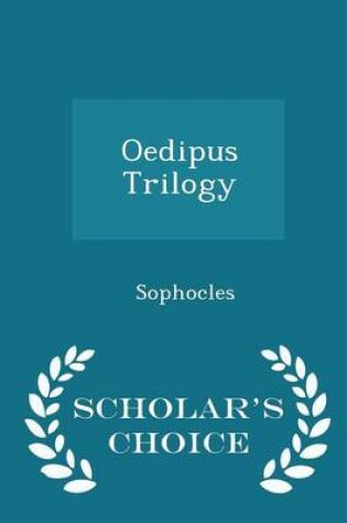 Cover of Oedipus Trilogy - Scholar's Choice Edition