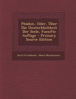 Book cover for Phadon, Oder, Uber Die Unsterblichkeit Der Seele, Fuenfte Auflage