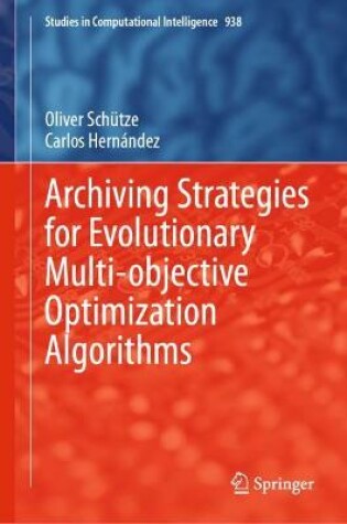 Cover of Archiving Strategies for Evolutionary Multi-objective Optimization Algorithms