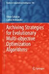 Book cover for Archiving Strategies for Evolutionary Multi-objective Optimization Algorithms