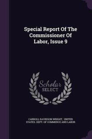 Cover of Special Report of the Commissioner of Labor, Issue 9