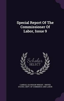 Book cover for Special Report of the Commissioner of Labor, Issue 9