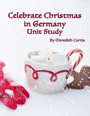 Book cover for Celebrate Christmas in Germany Unit Study