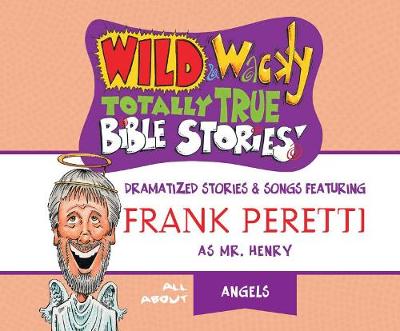 Cover of Wild & Wacky Totally True Bible Stories: All about Angels