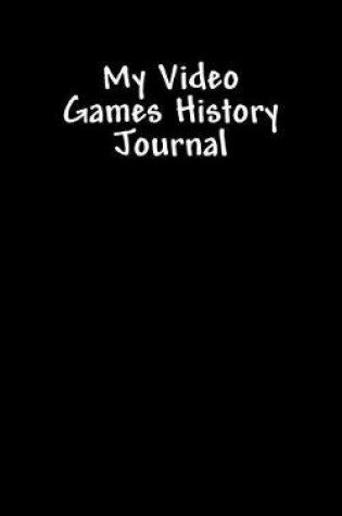 Cover of My Video Games History Journal