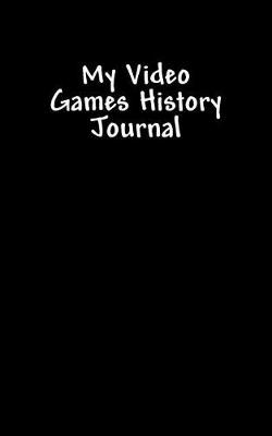 Book cover for My Video Games History Journal