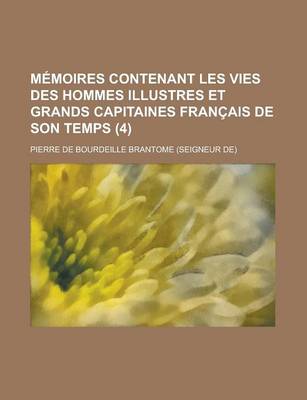 Book cover for Memoires Contenant Les Vies Des Hommes Illustres Et Grands Capitaines Francais de Son Temps (4)