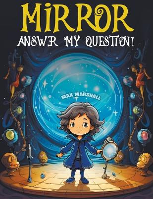 Book cover for Mirror, Answer My Question!