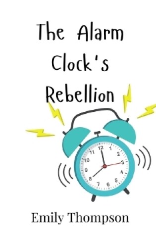 Cover of The Alarm Clock's Rebellion