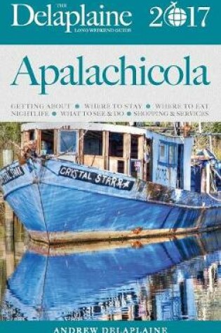 Cover of Apalachicola - The Delaplaine 2017 Long Weekend Guide