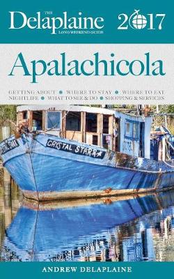 Book cover for Apalachicola - The Delaplaine 2017 Long Weekend Guide