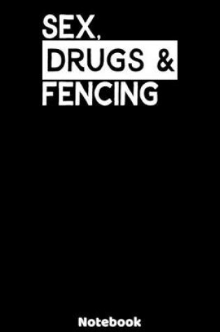 Cover of Sex, Drugs and Fencing Notebook