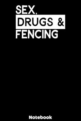 Book cover for Sex, Drugs and Fencing Notebook