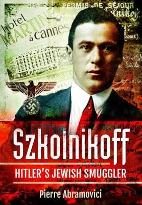 Book cover for Szkolnikoff: Hitler's Jewish Smuggler