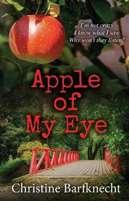 Apple of My Eye by Christine Barfknecht