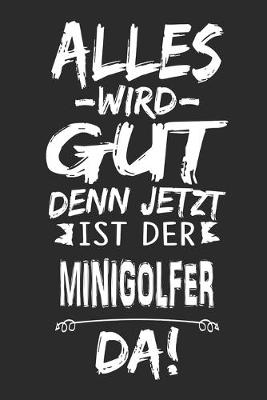 Book cover for Alles wird gut denn jetzt ist der Minigolfer da