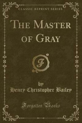 Cover of The Master of Gray (Classic Reprint)