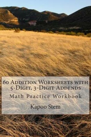Cover of 60 Addition Worksheets with 5-Digit, 3-Digit Addends