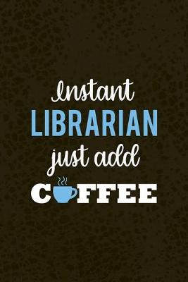 Book cover for Instant Librarian Just Add Coffee