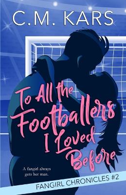 Book cover for To All the Footballers I Loved Before
