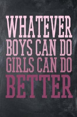 Book cover for Whatever Boys Can Do Girls Can Do Better