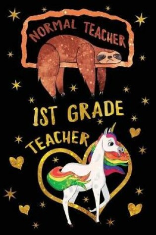 Cover of Normal Teacher 1st Grade Teacher Journal Unicorn Gold