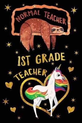 Book cover for Normal Teacher 1st Grade Teacher Journal Unicorn Gold