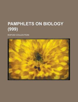 Book cover for Pamphlets on Biology; Kofoid Collection (999 )