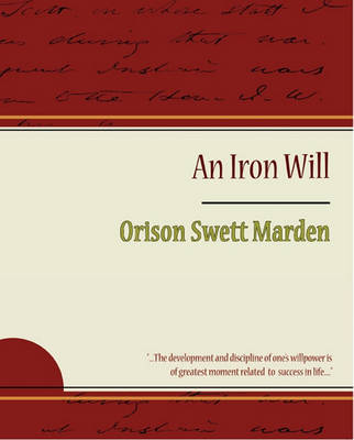 Book cover for The Iron Will - Orison Swett Marden