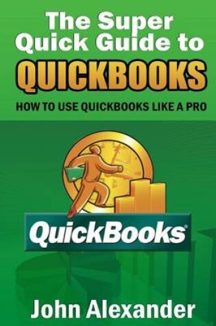 Cover of The Super Quick Guide to Quickbooks
