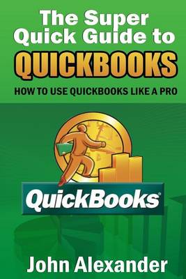 Book cover for The Super Quick Guide to Quickbooks