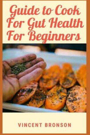 Cover of Guide to Cook For Gut Health For Beginners