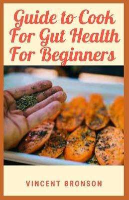 Book cover for Guide to Cook For Gut Health For Beginners