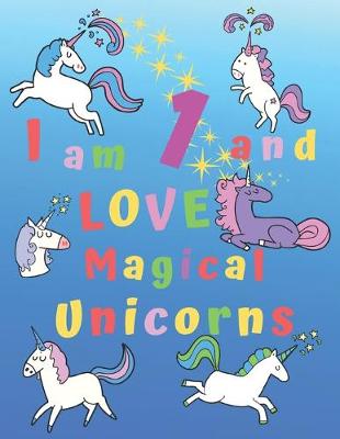 Book cover for I am 1 and LOVE Magical Unicorns