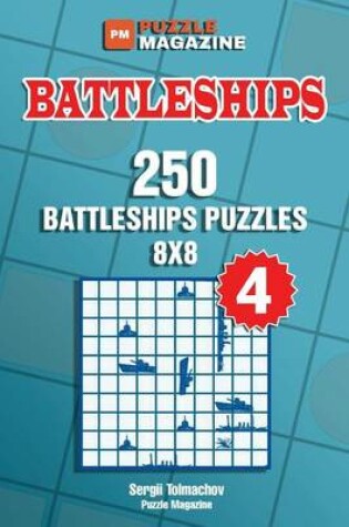 Cover of Battleships - 250 Battleships Puzzles 8x8 (Volume 4)