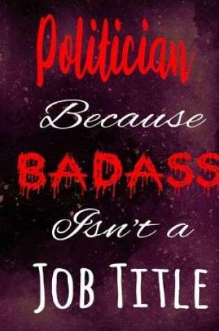 Cover of Politician Because Badass Isn't a Job Title