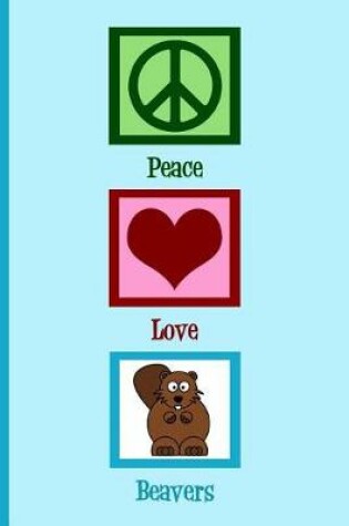 Cover of Peace Love Beavers
