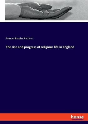 Book cover for The rise and progress of religious life in England