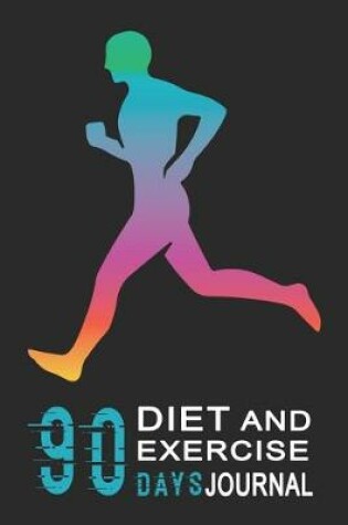 Cover of 90 Days Diet and Exercise Journal