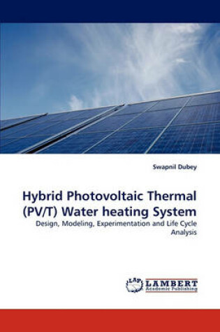 Cover of Hybrid Photovoltaic Thermal (PV/T) Water heating System