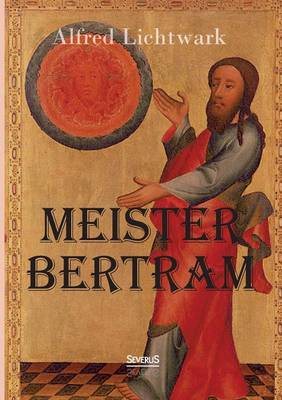 Book cover for Meister Bertram. Tätig in Hamburg 1367-1415