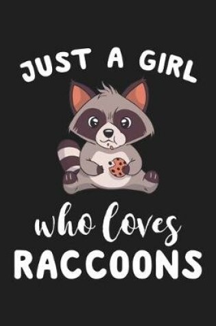 Cover of Just A Girl Who Loves Raccoons