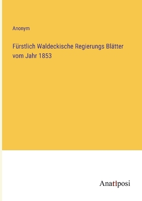 Book cover for F�rstlich Waldeckische Regierungs Bl�tter vom Jahr 1853