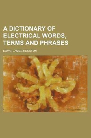 Cover of A Dictionary of Electrical Words, Terms and Phrases
