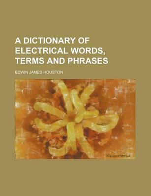 Book cover for A Dictionary of Electrical Words, Terms and Phrases
