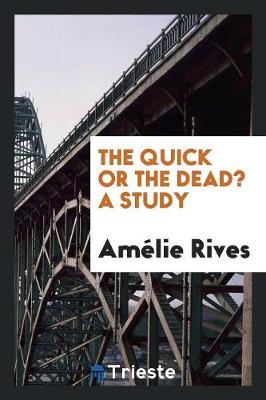 Book cover for The Quick or the Dead? a Study