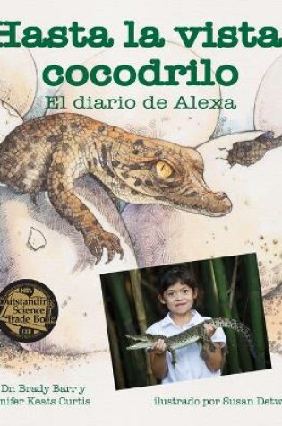 Cover of Hasta La Vista, Cocodrilo: El Diario de Alexa (After a While Crocodile: Alexa's Diary)