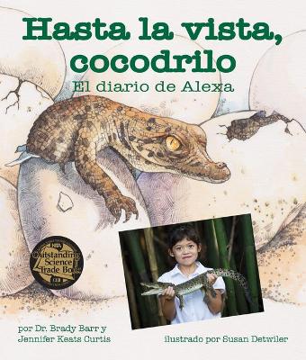 Book cover for Hasta La Vista, Cocodrilo: El Diario de Alexa (After a While Crocodile: Alexa's Diary)