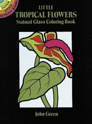 Cover of Little Tropical Flowers Stained Glass Colouring Book